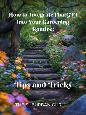 cover image of How to Integrate ChatGPT into Your Gardening Routine